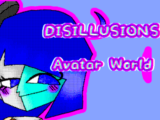 Disillusions avatar world