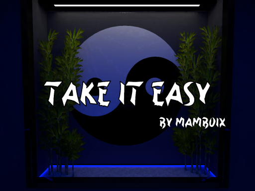 TAKE IT EASY
