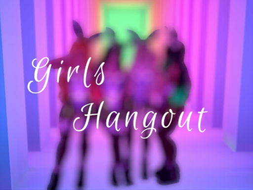 Girls Hangout