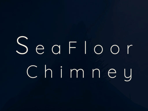 Seafloor Chimney -熱水噴出孔-