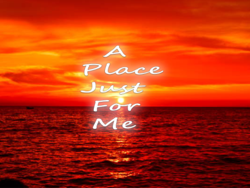 A Place Just For Me