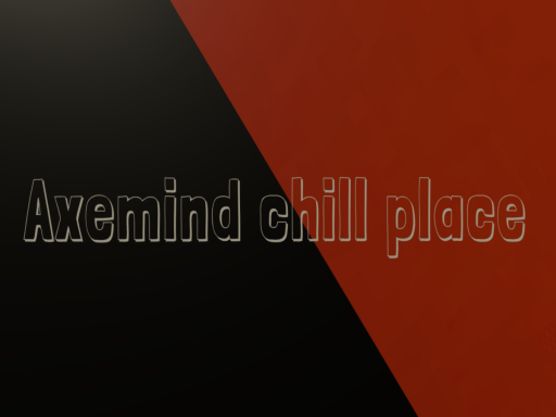 Axemind chill place