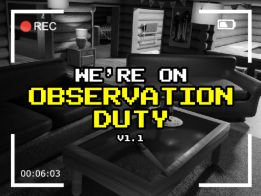 We're On Observation Duty