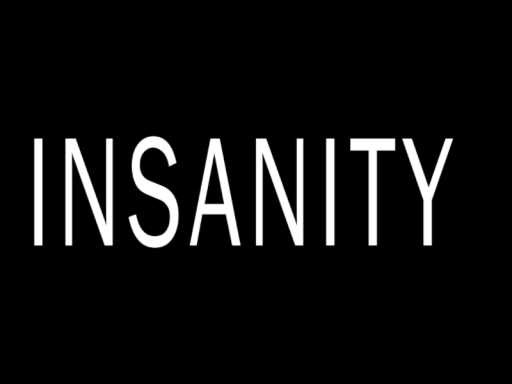 Insanity