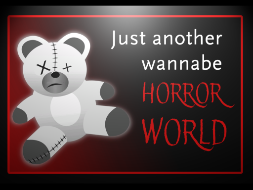 Just another wannabe horror world