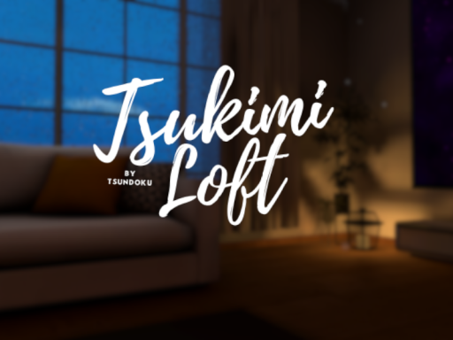 Tsukimi Loft （Updated 8⁄23）