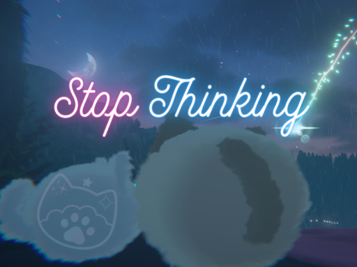 Stop Thinking