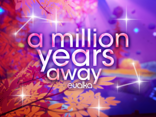 A Million Years Away