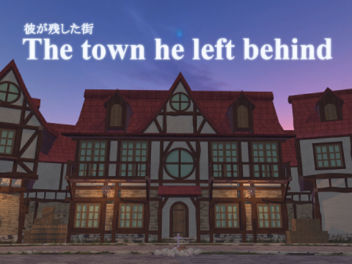 彼が残した街˸The town he left behind