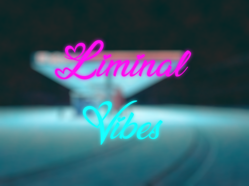 Liminal Vibes