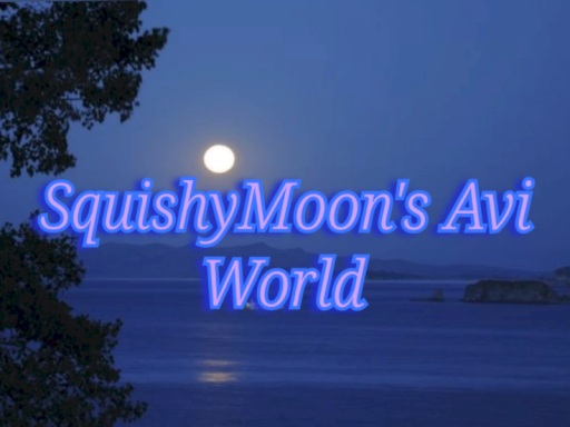 SquishyMoon's Avi World ｜ NEW AVIǃ