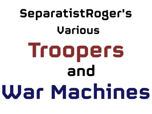SeparatistRoger's Various Troopers and War Machines （Avatars）