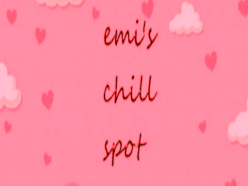 emi's chill spot