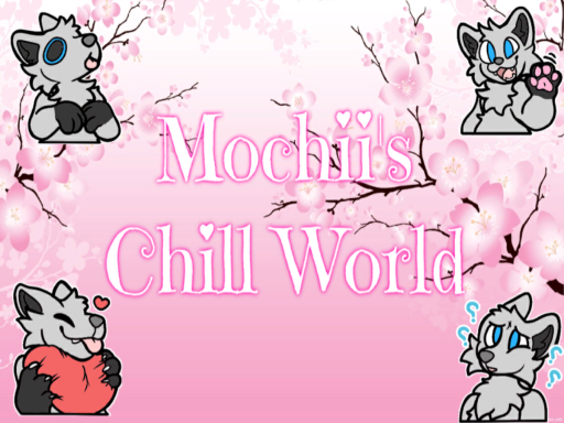 Mochii's Chill World