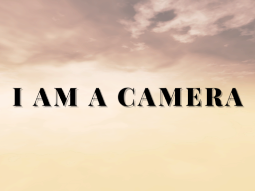 I Am a Camera