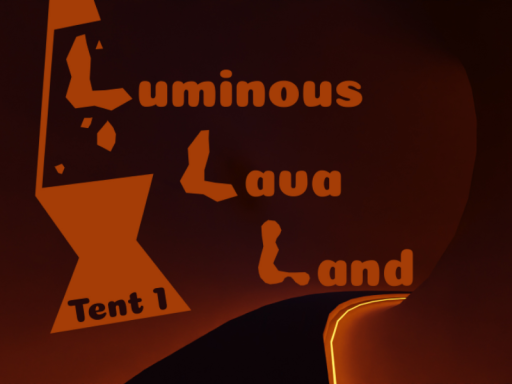 Tent 1 - Luminous Lava Land