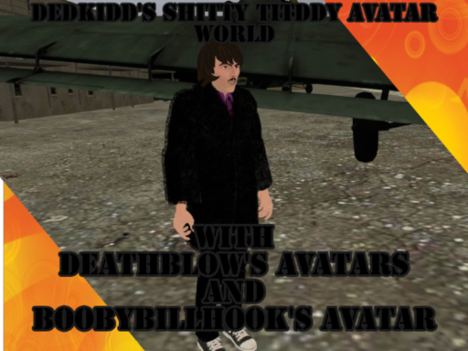 Dedkiddd's Shitty Tiddy Avatar World