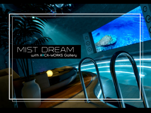 MISTDREAM （with ARCA-WORKS Gallery）