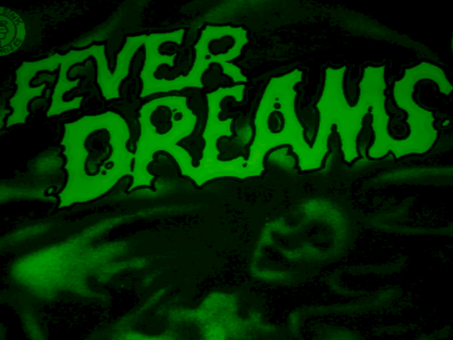 Fever Dreams