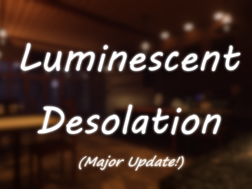 Luminescent Desolation