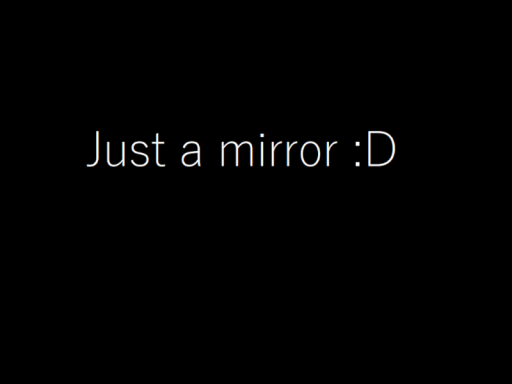 Just a mirror