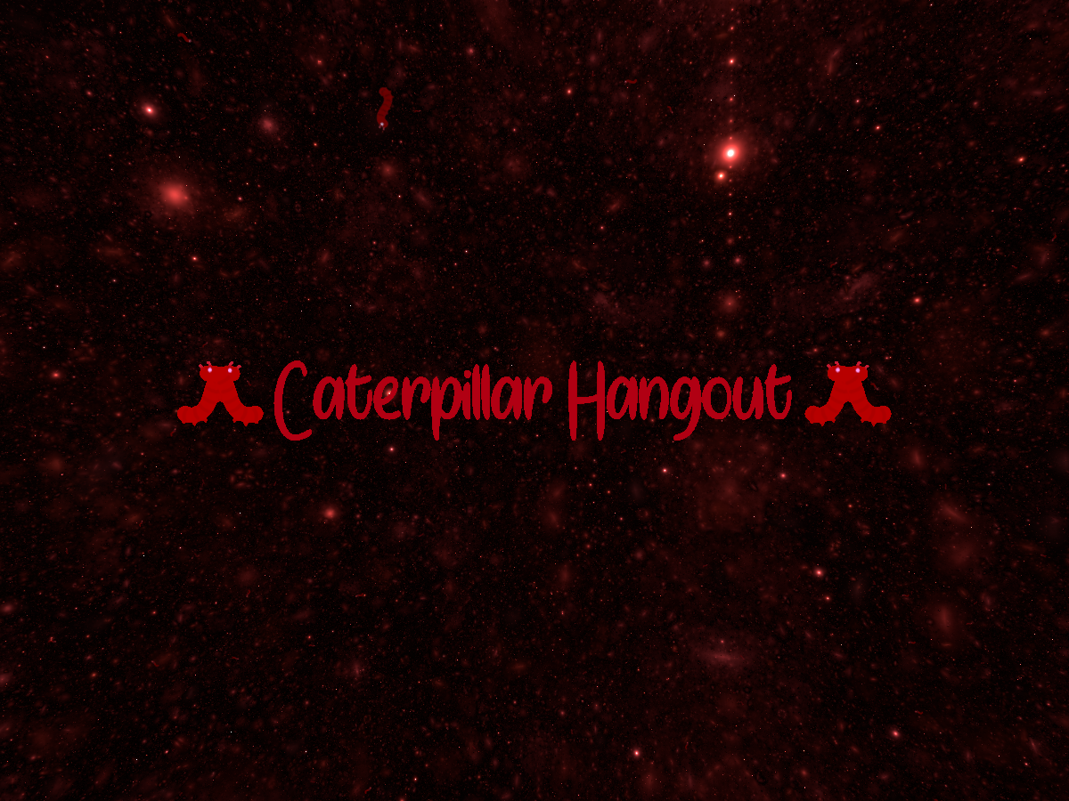 Caterpillar Hangout