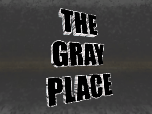 The gray place