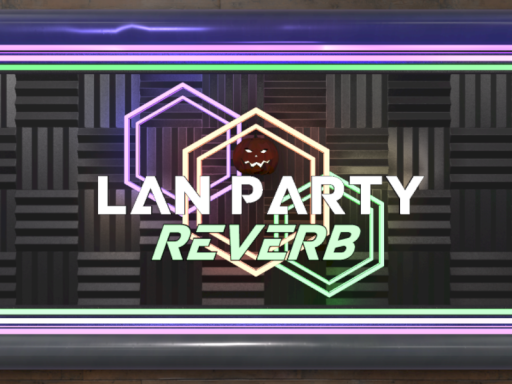 Lan Party˸ Hallow's Reverb