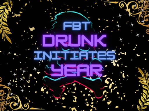 FBT Drunk Initiates Year