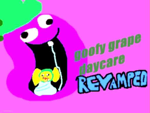 Goofy grape DAYCARE REVAMPED