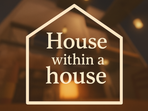 House within a house