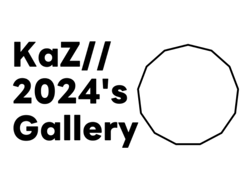KaZ⁄⁄ 2024's Gallery