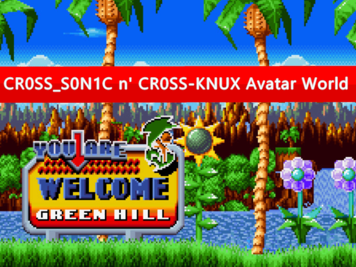 CR0SS_S0N1C n' CR0SS-KNUX Avatar World