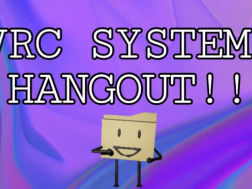 VRC Systems Hangoutǃǃǃ