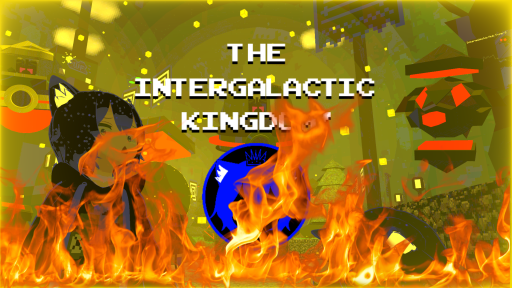 The Intergalactic Kingdomǃ