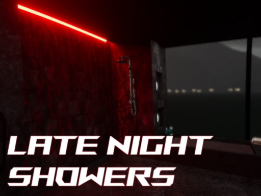 Late night Showers