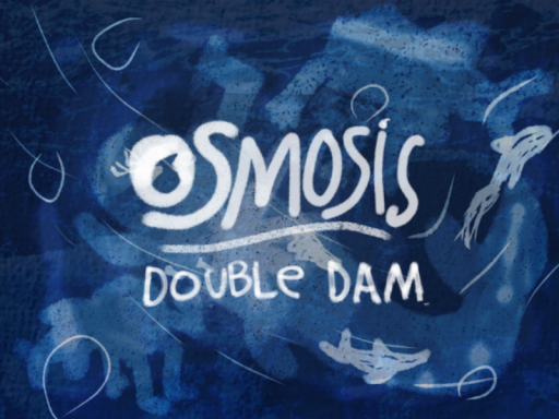 （HEAVY WIP） Osmosis - Double Dam