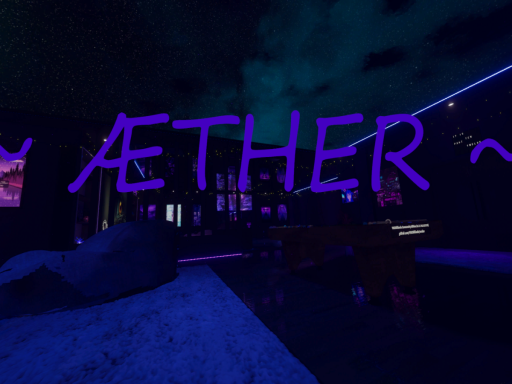 ~ ÆTHER ~