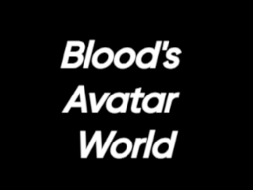 Blood's Avatar World （Reupload）