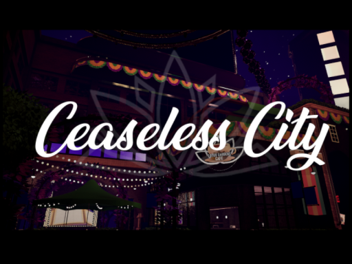 Cease ＆ Desist˸ Ceaseless City - A Corbelle Event