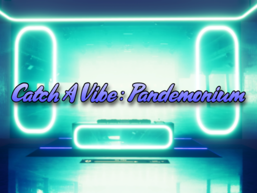 Catch a vibe ˸ Pandemonium