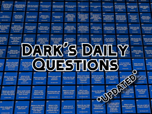 Dark's Daily Questions - Day ＃575