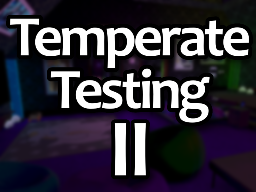 Temperate Testing II
