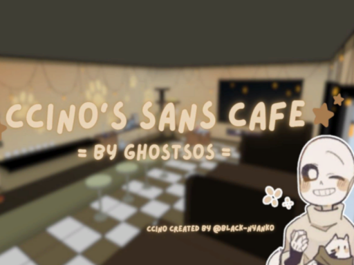 Ccino Sanse's Cafeǃ （By GhostSOS）