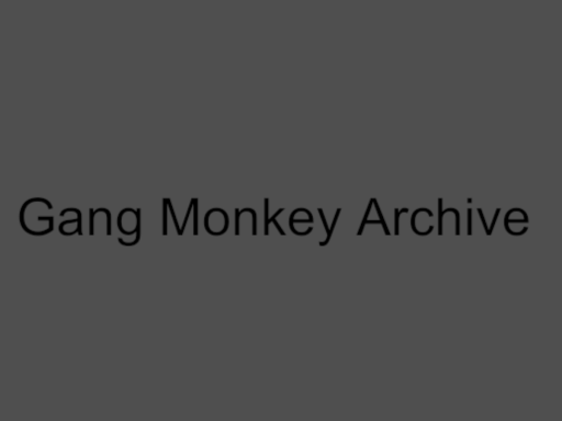 Gang Monkey Archive WORLD