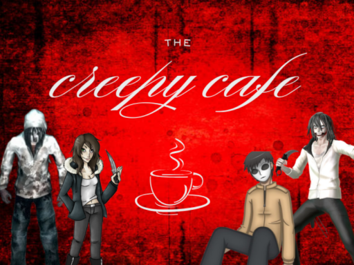 The Creepy Cafe