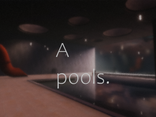 A ［imaginary］pools․