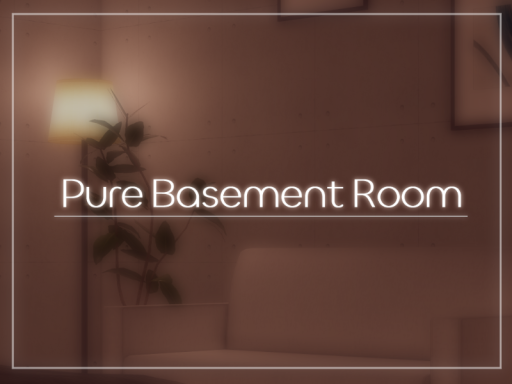 Pure Basement Room
