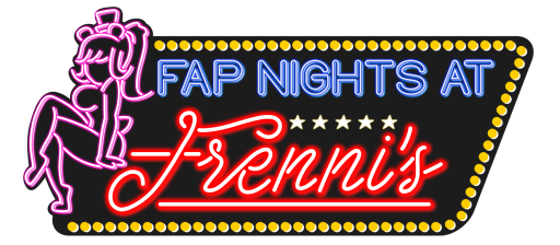 Fap Nights At Frenni Night Club ［ Update ］