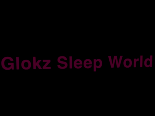 Glokz sleep world⁄friendsǃ